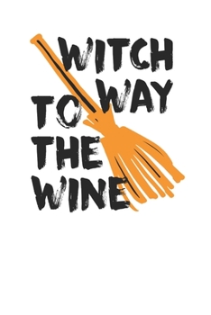 Paperback Witch Way to the Wine Adult Halloween Witch Broom Style Art 120 Page Notebook Lined Journal Book