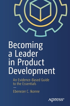 Paperback Becoming a Leader in Product Development: An Evidence-Based Guide to the Essentials Book