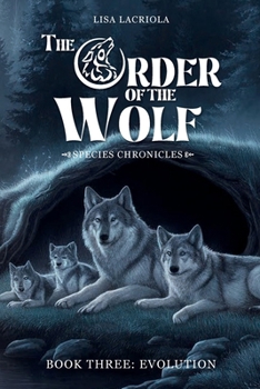 Paperback The Order of the Wolf: Species Chronicles: Book Three: Evolution Book