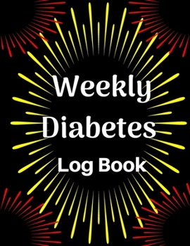 Weekly Diabetes: 120 pages Glucose Monitoring for Breakfast Lunch And Dinner Fasting Pre And Post Log Book with Breakfast Lunch Dinner Bedtime And ... Range Diary Journal Notebook: Log Book