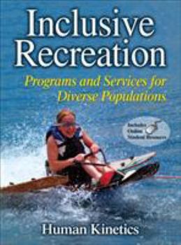 Hardcover Inclusive Recreation: Programs and Services for Diverse Populations [With Access Code] Book