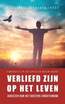Paperback Verliefd Zijn op het Leven: Adviezen van het oosters christendom [Dutch] Book