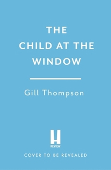 Paperback The Child at the Window: A Powerful Novel of Love and Sacrifice, Inspired by True Events Book