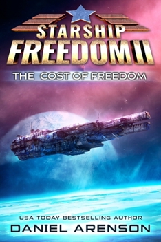 The Cost of Freedom - Book #2 of the Starship Freedom