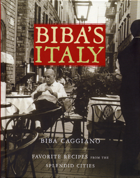 Hardcover Biba's Italy: Favorite Recipes from the Splendid Cities Book