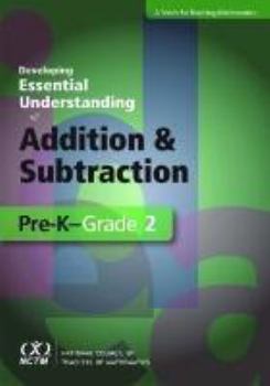 Hardcover Developing Essential Understanding of Addition and Subtraction for Teaching Mathematics in Prekindergarten-Grade 2 Book