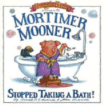 Paperback Mortimer Mooner Stopped Taking a Bath Book