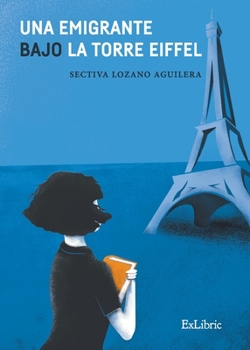 Paperback Una emigrante bajo la torre Eiffel [Spanish] Book