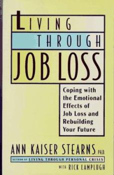 Paperback Living Through Job Loss: Coping with the Emotional Effects of Job Loss and Rebuilding Your Future Book