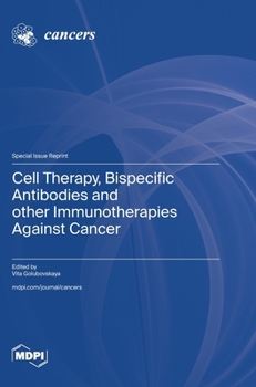 Hardcover Cell Therapy, Bispecific Antibodies and other Immunotherapies Against Cancer Book