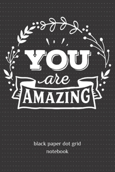 Black Paper Dot Grid Notebook Journal (6" x 9"): A Black Paper Dot Grid Notebook For Use With Gel & Metallic Pens | Reverse Color Journal With Black Pages | Blackout Journal