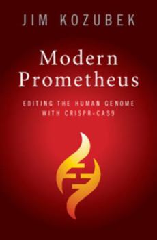 Hardcover Modern Prometheus: Editing the Human Genome with Crispr-Cas9 Book