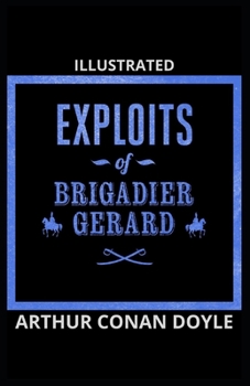 The Exploits of Brigadier Gerard: Illustrated