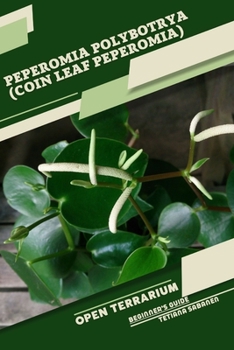 Paperback Peperomia polybotrya (Coin Leaf Peperomia): Open terrarium, Beginner's Guide Book