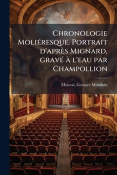 Chronologie Molieresque. Portrait D'Apres Mignard, Grave A L'Eau Par Champollion