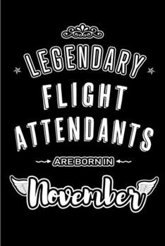 Paperback Legendary Flight Attendants are born in November: Blank Lined Journal Notebooks Diary as Appreciation, Birthday, Welcome, Farewell, Thank You, Christm Book