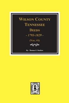 Paperback Wilson County, Tennessee Deed Books, 1793-1829. Vol. #1 Book