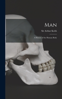 Hardcover Man: a History of the Human Body Book