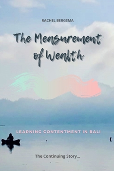 Paperback The Measurement of Wealth: Learning Contentment in Bali... (Ibu Chronicles) Book