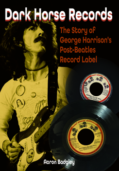 Paperback Dark Horse Records: The Story of George Harrison's Post-Beatles Record Label Book