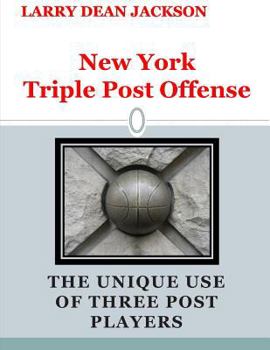 Paperback New York Triple Post Offense: The Unique Use of Three Post Players Book