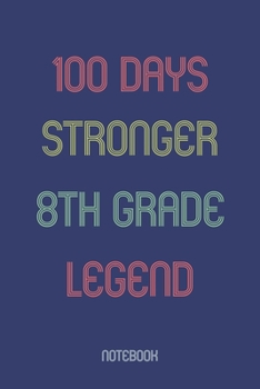 Paperback 100 Days Stronger 8th Grade Legend: Notebook Book