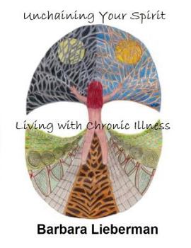 Paperback Unchaining Your Spirit: Living With Chronic Illness Book