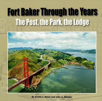 Paperback Fort Baker Through the Years: The Post, the Park, the Lodge Book