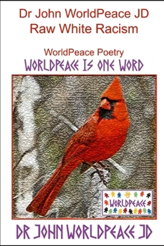 Paperback Dr John WorldPeace JD Raw White Racism: WorldPeace Poetry Book