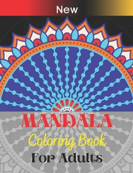 Paperback New mandala Coloring Book For Adults: Stress Relieving Designs for Relaxation, Fun and Calm Mandala Coloring Books ( Volume: 1) Book