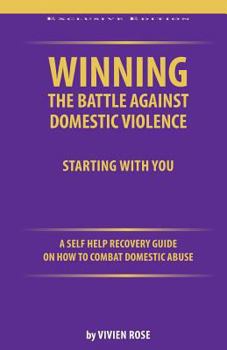 Paperback Winning the Battle Against Domestic Violence: A Self-Help Recovery Guide on how to combat Domestic Abuse Book