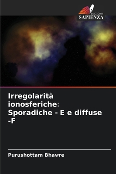 Paperback Irregolarità ionosferiche: Sporadiche - E e diffuse -F [Italian] Book