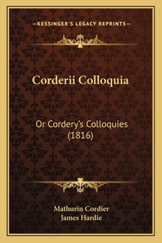 Paperback Corderii Colloquia: Or Cordery's Colloquies (1816) Book