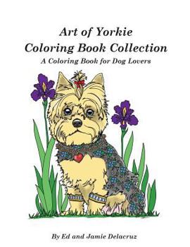 Paperback Art of Yorkie Coloring Book Collection: A Coloring Book for Dog Lovers Book