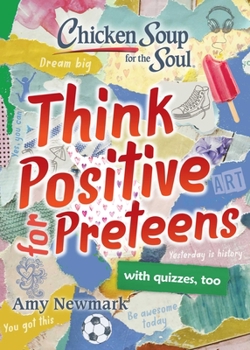 Paperback Chicken Soup for the Soul: Think Positive for Preteens Book