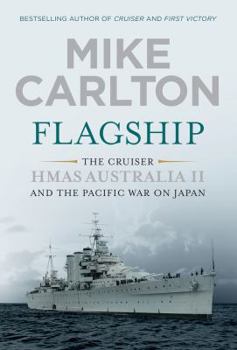 Paperback Flagship: The Cruiser Hmas Australia II and the Pacific War on Japan Book