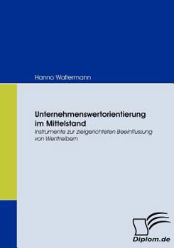 Paperback Unternehmenswertorientierung im Mittelstand: Instrumente zur zielgerichteten Beeinflussung von Werttreibern [German] Book