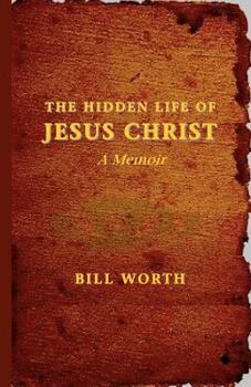 Paperback The Hidden Life of Jesus Christ: A Memoir Book