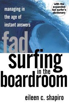 Paperback Fad Surfing in the Boardroom: Managing in the Age of Instant Answers Book