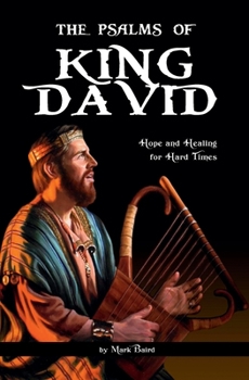 Paperback The Psalms of King David: Hope and Healing for Hard Times Book