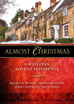 Paperback Almost Christmas: A Wesleyan Advent Experience Book