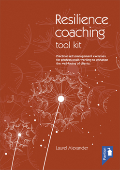 Spiral-bound The Resilience Coaching Toolkit: Practical Self-Management Exercises for Professionals Working to Enhance the Well-Being of Clients Book