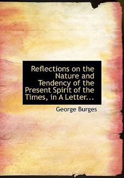 Paperback Reflections on the Nature and Tendency of the Present Spirit of the Times, in a Letter... [Large Print] Book