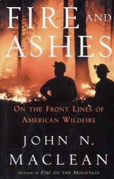 Hardcover Fire and Ashes: On the Front Lines of American Wildfire Book