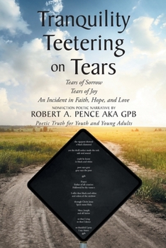 Paperback Tranquility Teetering on Tears: Tears of Sorrow Tears of Joy An Incident in Faith, Hope, and Love Book