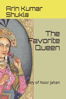 Paperback The Favourite Queen: Story of Nur Jahan Book