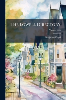 The Lowell Directory: Containing Names of the Inhabitants; Volume 1839