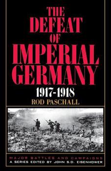 Paperback The Defeat of Imperial Germany, 1917-1918 Book