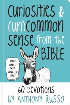 Hardcover Curiosities and (Un)Common Sense from the Bible: 60 Devotions Book