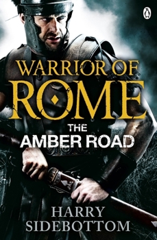 The Amber Road - Book #6 of the Warrior of Rome